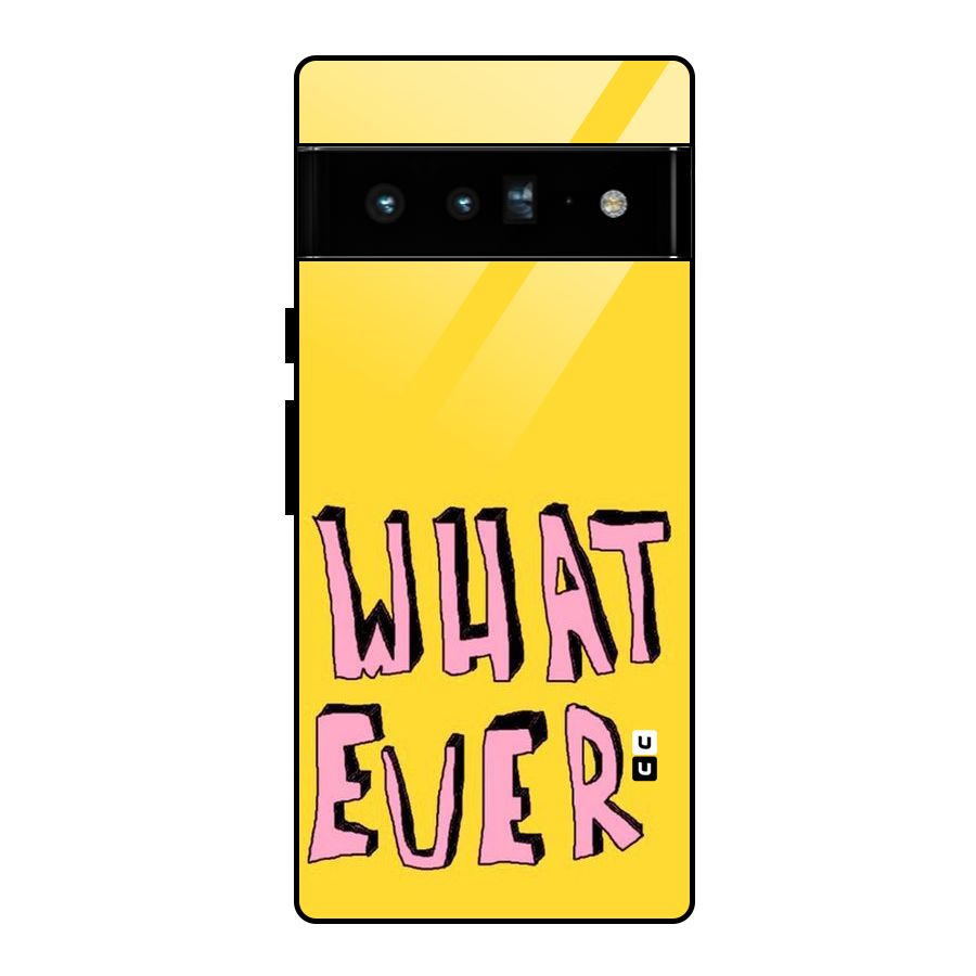 Whatever Yellow Glass Back Case for Google Pixel 6 Pro