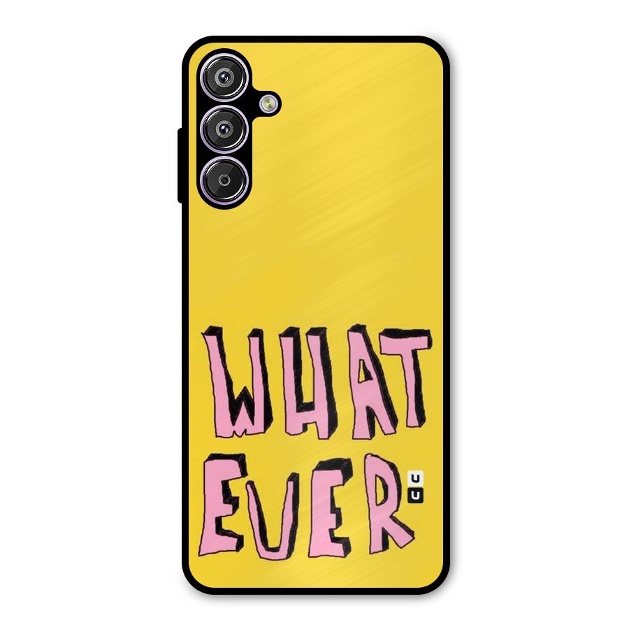Whatever Yellow Metal Back Case for Galaxy F15