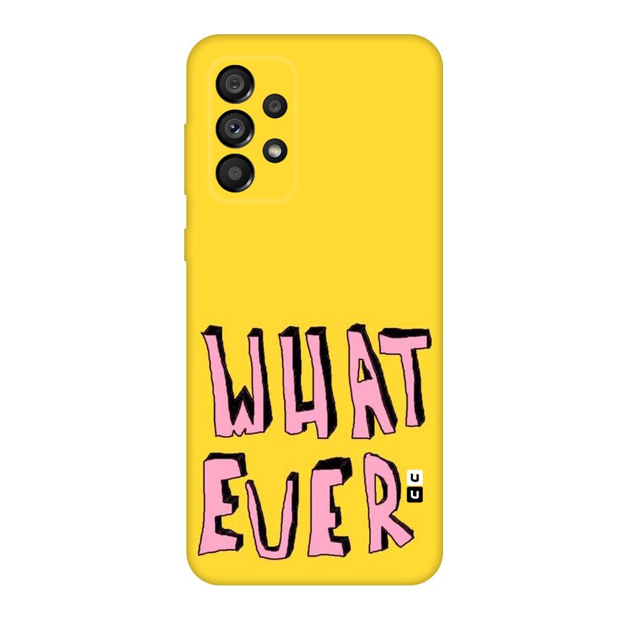 Whatever Yellow Original Polycarbonate Back Case for Galaxy A73 5G