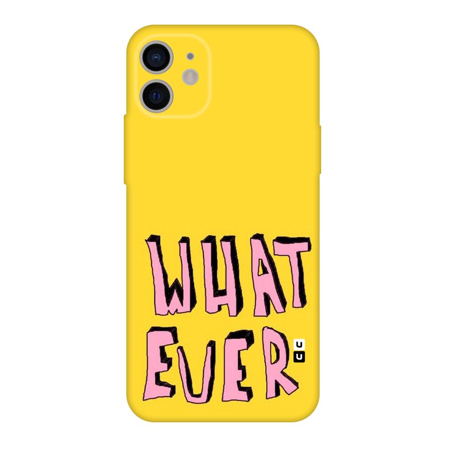 Whatever Yellow Original Polycarbonate Back Case for iPhone 11