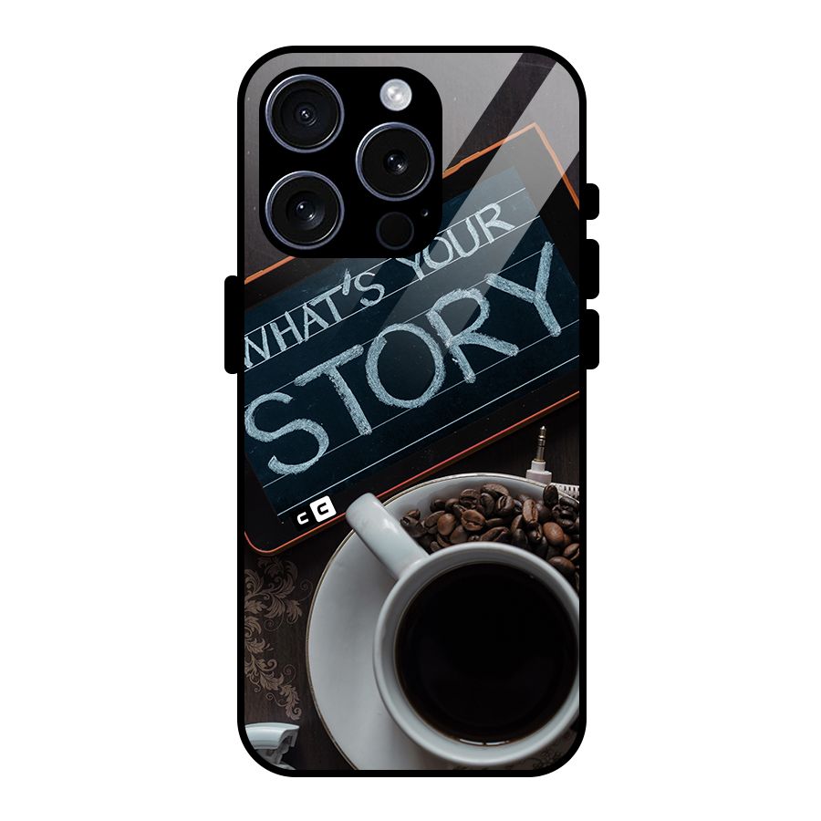Whats Your Story Glass Back Case for iPhone 15 Pro