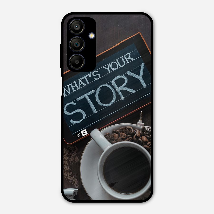 Whats Your Story Metal Back Case for Galaxy A15 5G