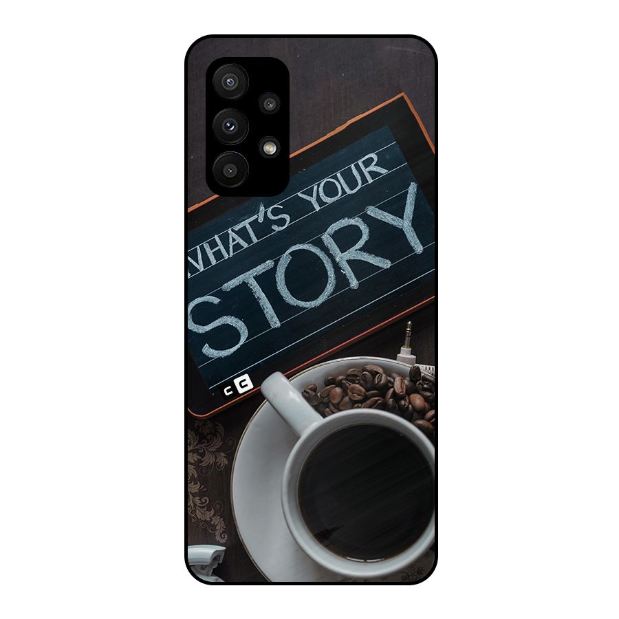 Whats Your Story Metal Back Case for Galaxy A23