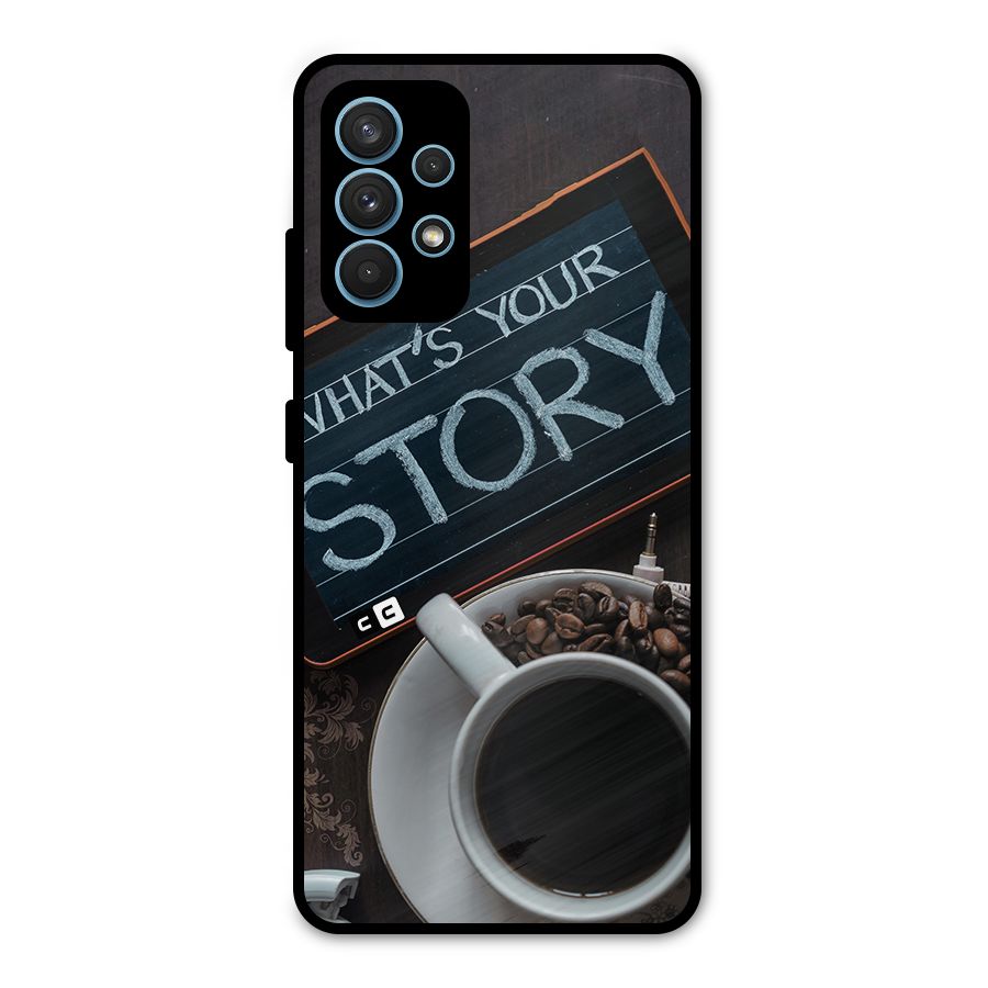 Whats Your Story Metal Back Case for Galaxy A32