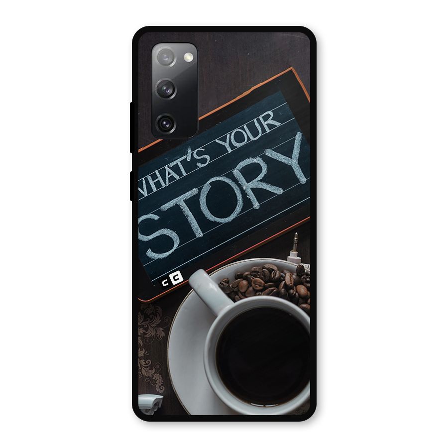 Whats Your Story Metal Back Case for Galaxy S20 FE 5G