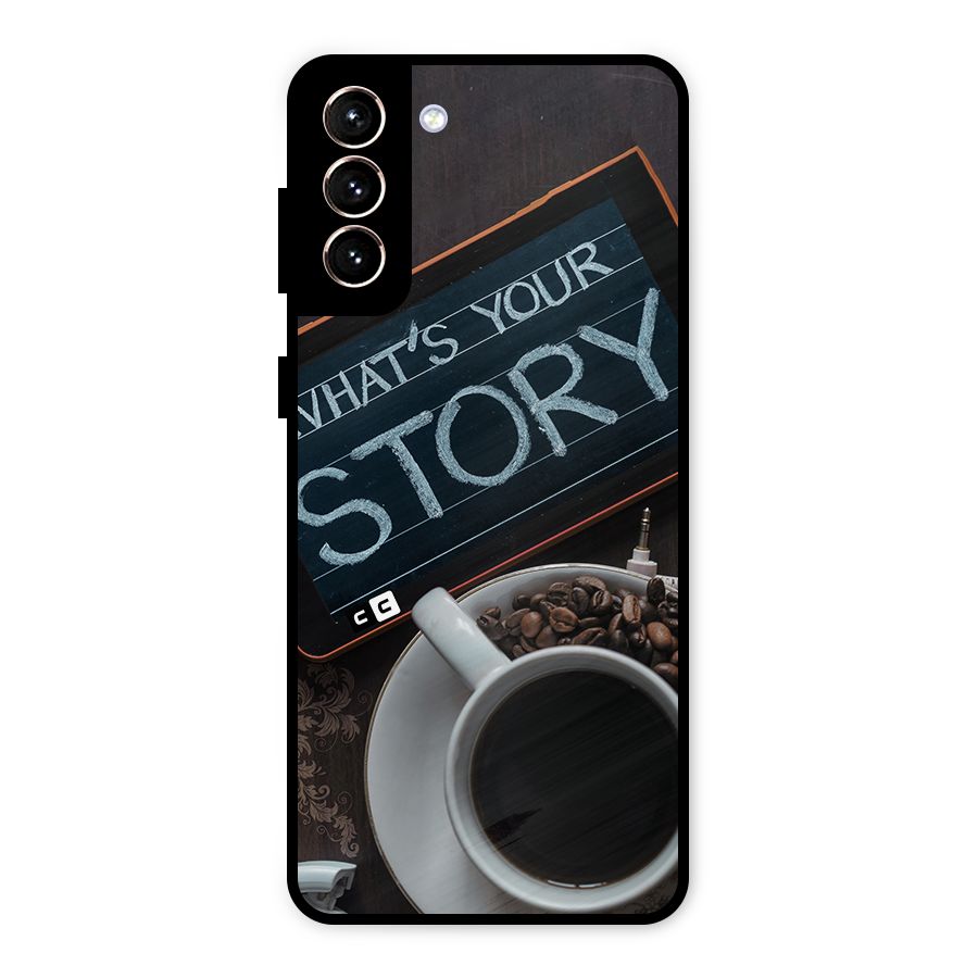 Whats Your Story Metal Back Case for Galaxy S21 Plus
