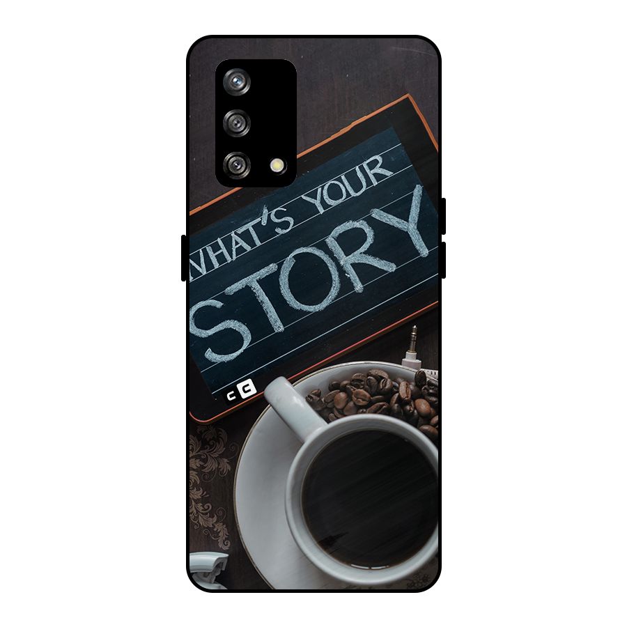 Whats Your Story Metal Back Case for Oppo F19s