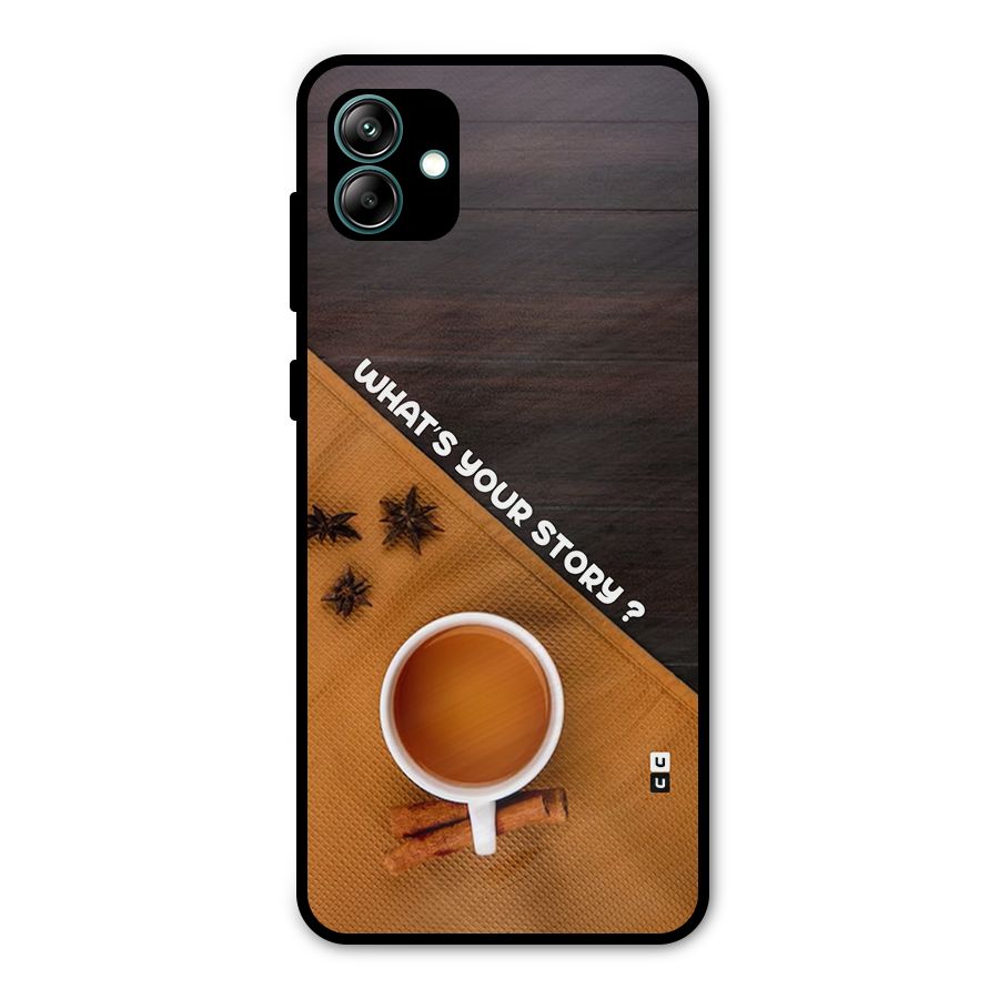 Whats Your Tea Story Metal Back Case for Galaxy A04