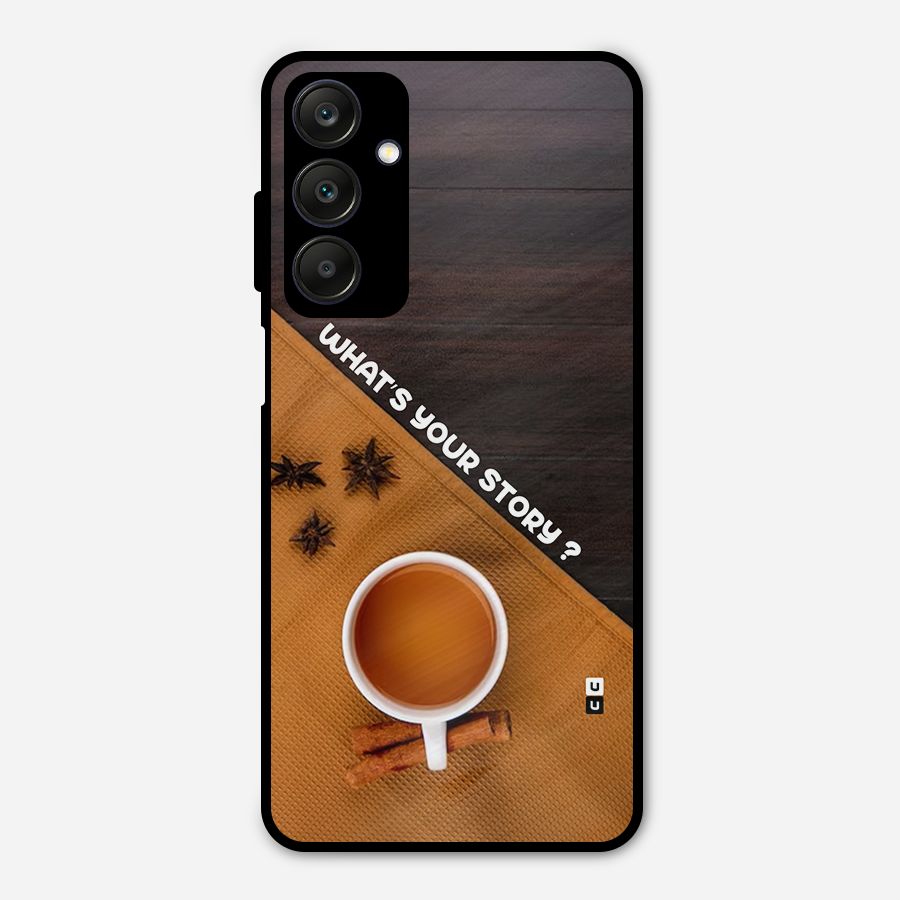Whats Your Tea Story Metal Back Case for Galaxy A25 5G