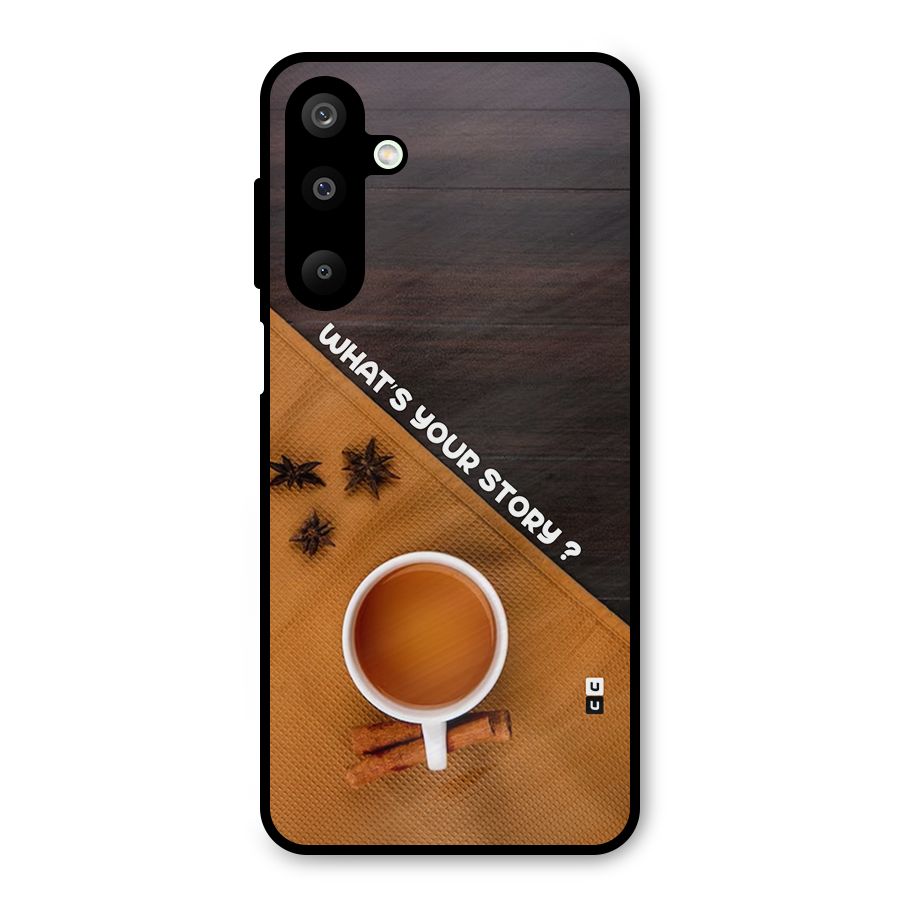 Whats Your Tea Story Metal Back Case for Galaxy M16