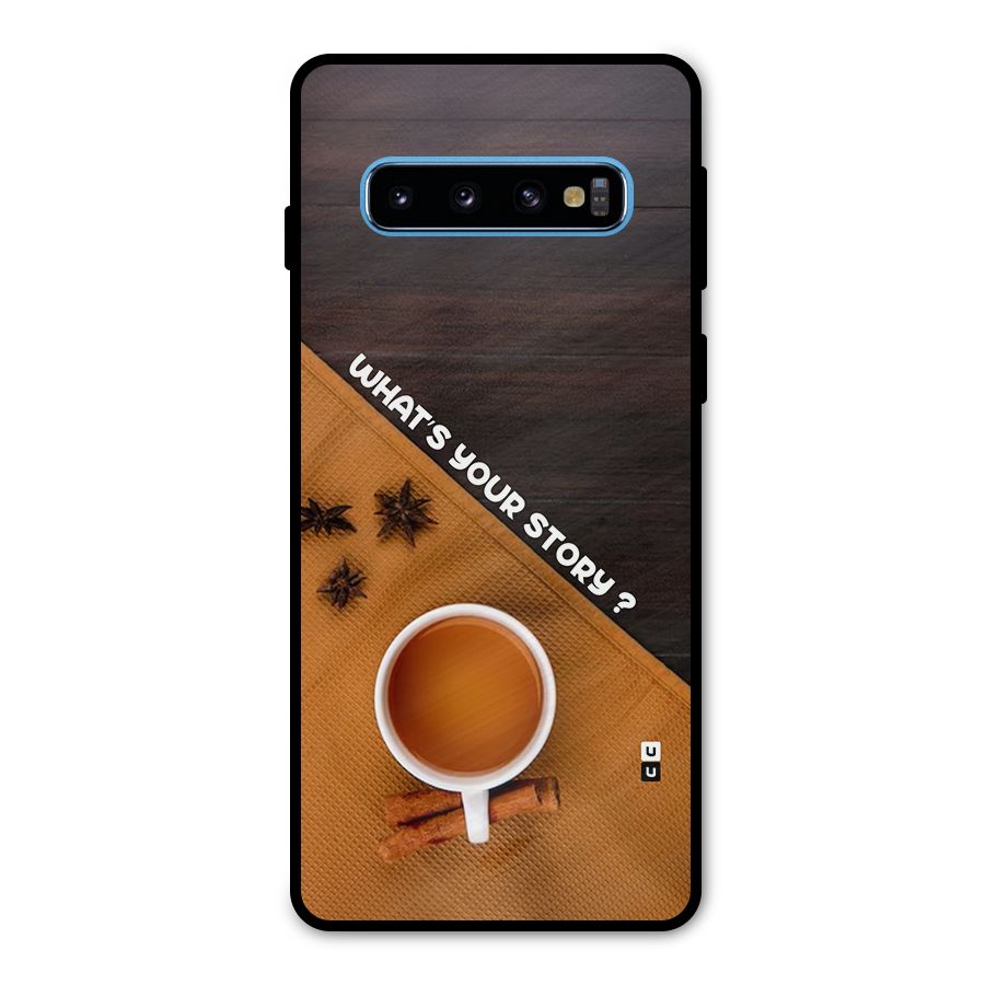 Whats Your Tea Story Metal Back Case for Galaxy S10