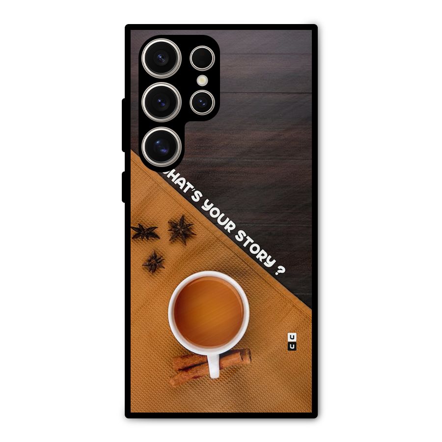 Whats Your Tea Story Metal Back Case for Galaxy S24 Ultra