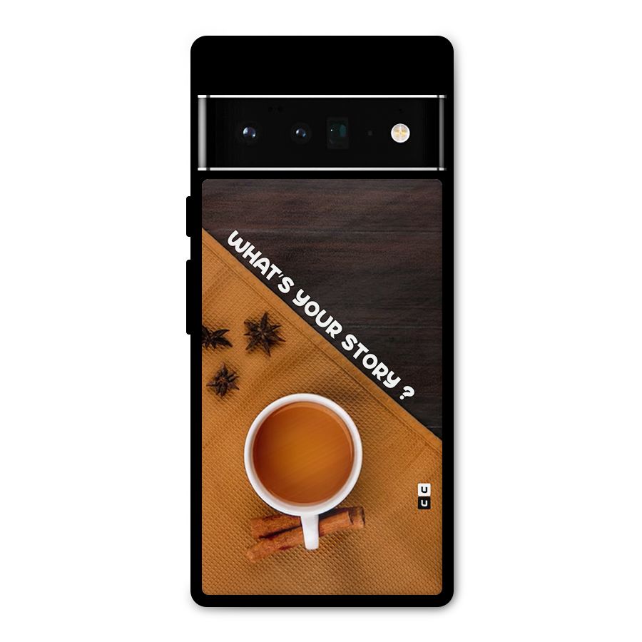 Whats Your Tea Story Metal Back Case for Google Pixel 6 Pro