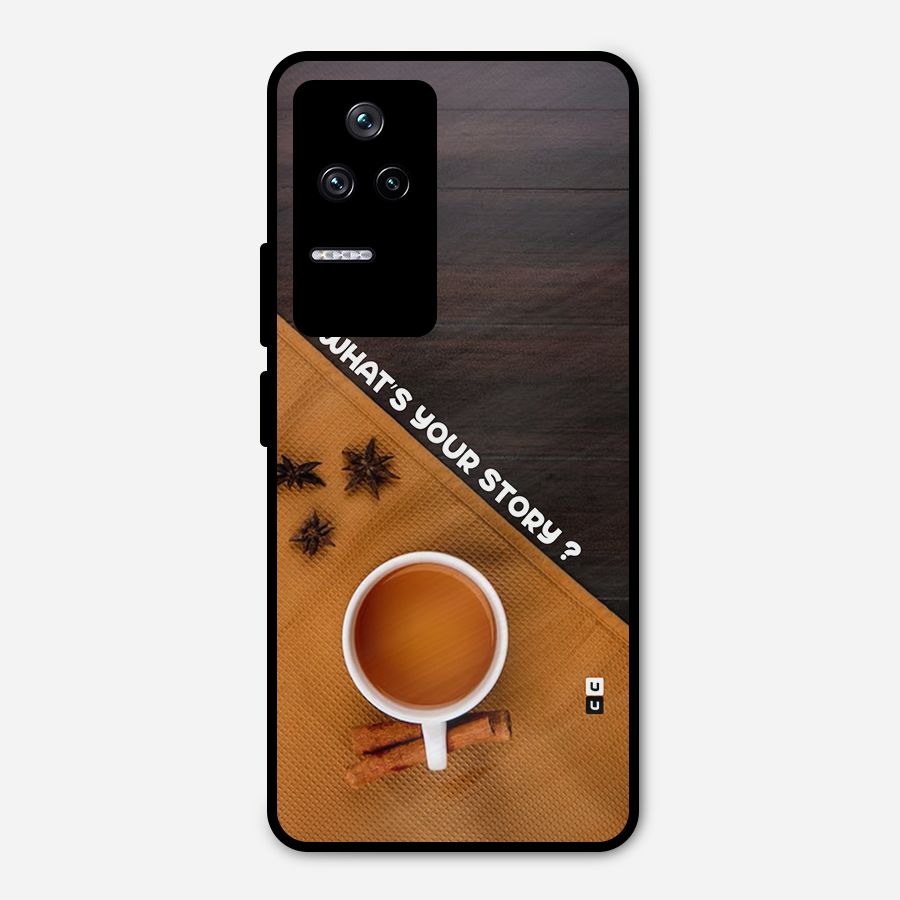 Whats Your Tea Story Metal Back Case for Poco F4 5G
