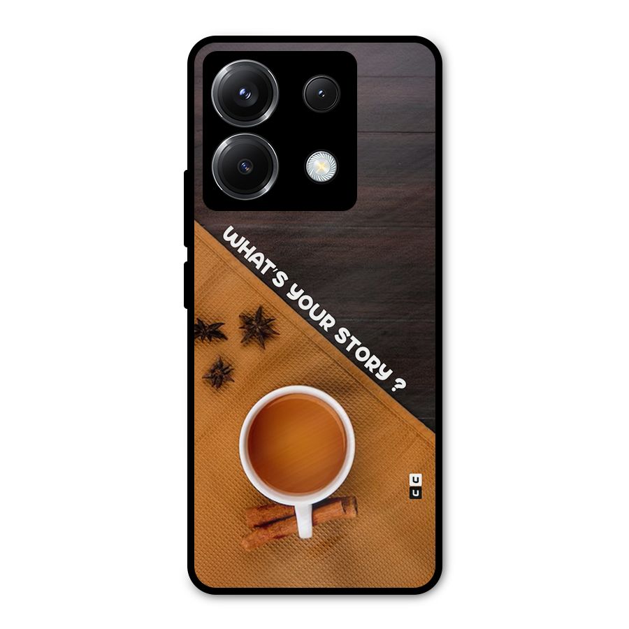 Whats Your Tea Story Metal Back Case for Poco X6