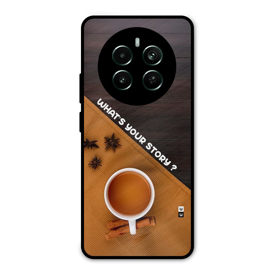 Whats Your Tea Story Metal Back Case for Realme 12 Pro Plus