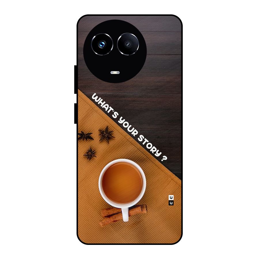 Whats Your Tea Story Metal Back Case for Realme Narzo 60X