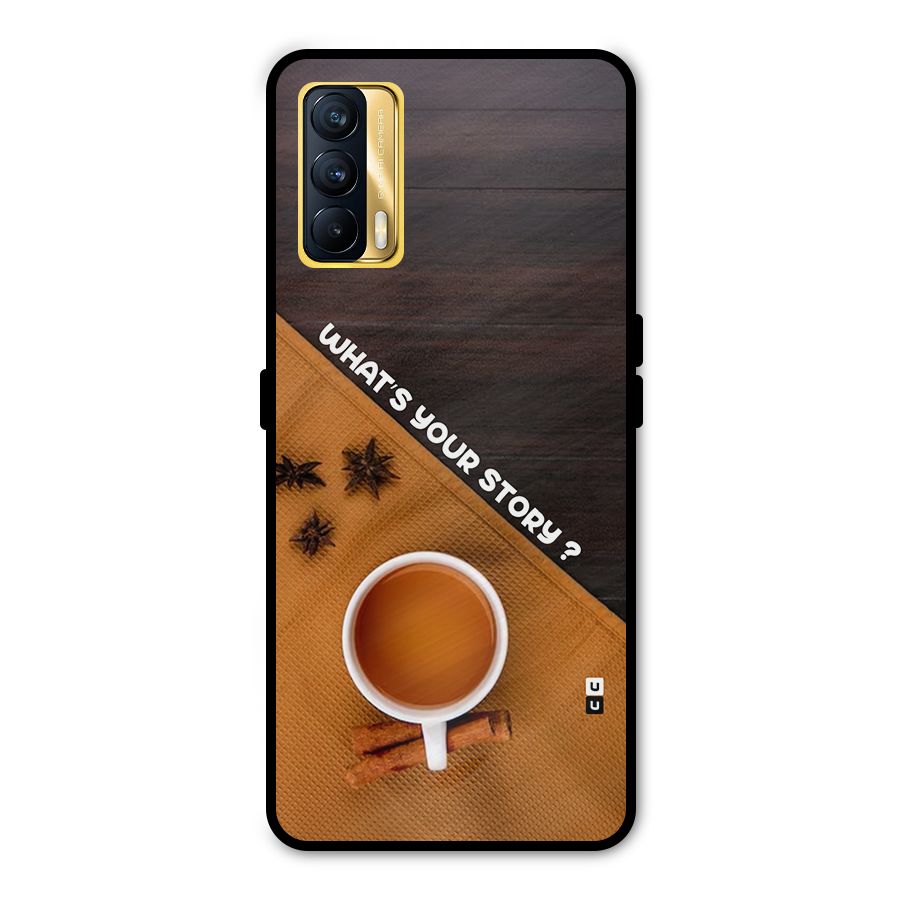 Whats Your Tea Story Metal Back Case for Realme X7