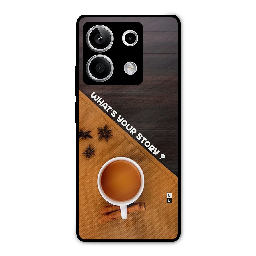 Whats Your Tea Story Metal Back Case for Redmi Note 13 5G
