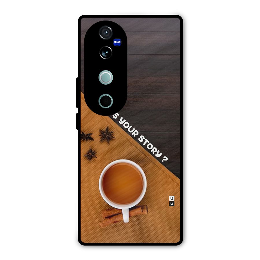 Whats Your Tea Story Metal Back Case for Vivo V40