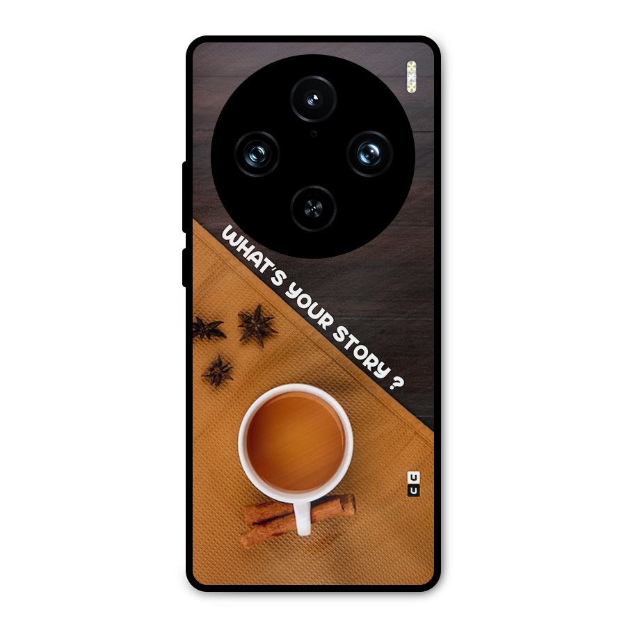 Whats Your Tea Story Metal Back Case for Vivo X100 Pro