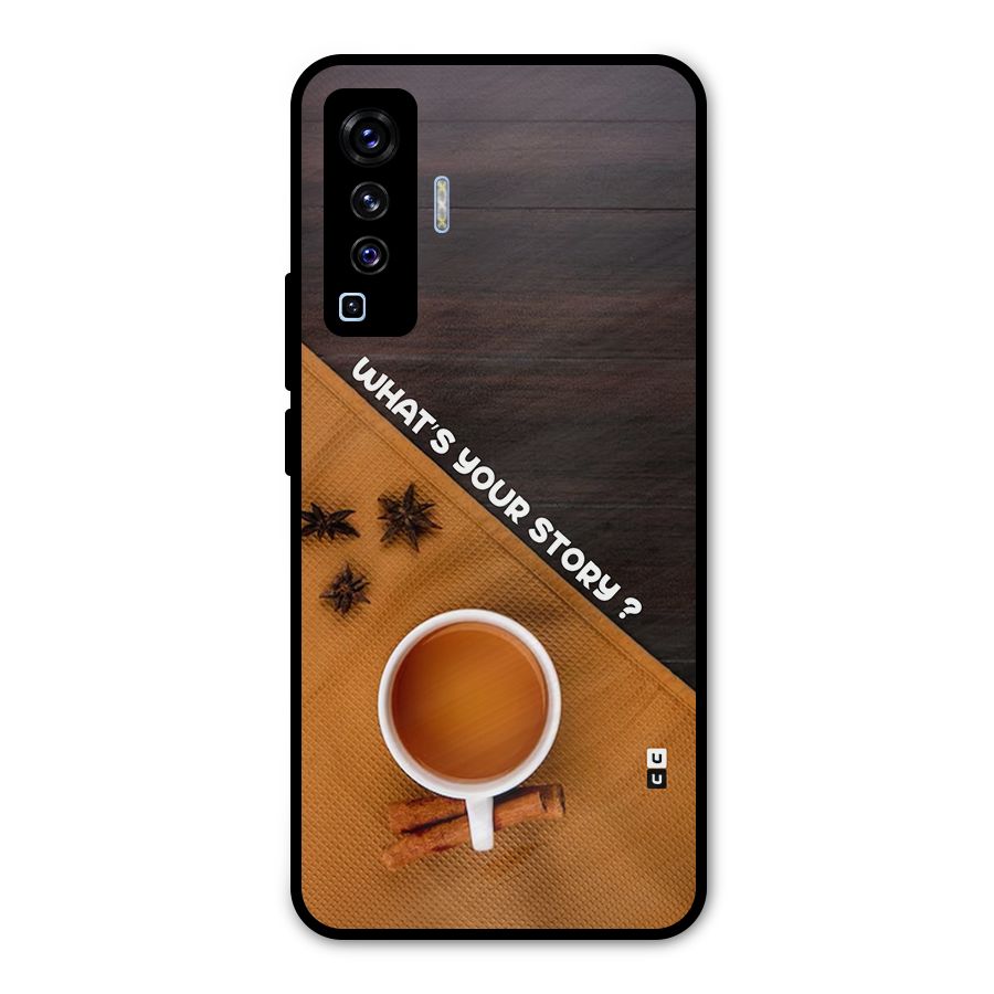 Whats Your Tea Story Metal Back Case for Vivo X50