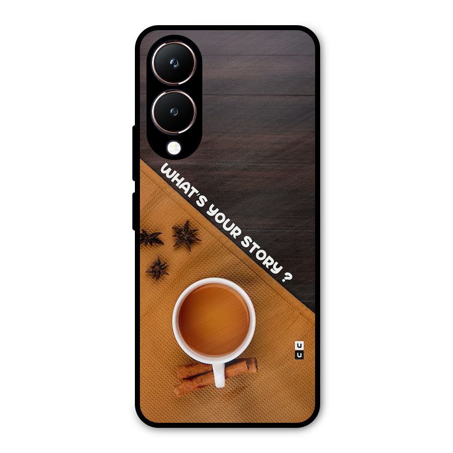 Whats Your Tea Story Metal Back Case for Vivo Y28