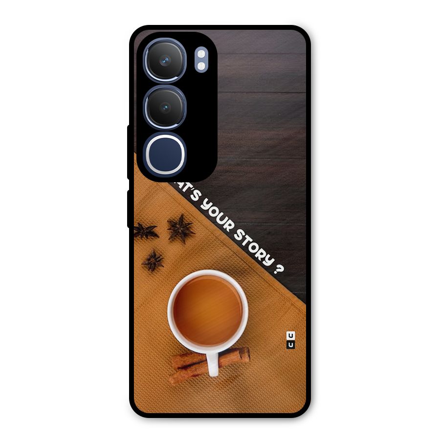 Whats Your Tea Story Metal Back Case for Vivo Y29