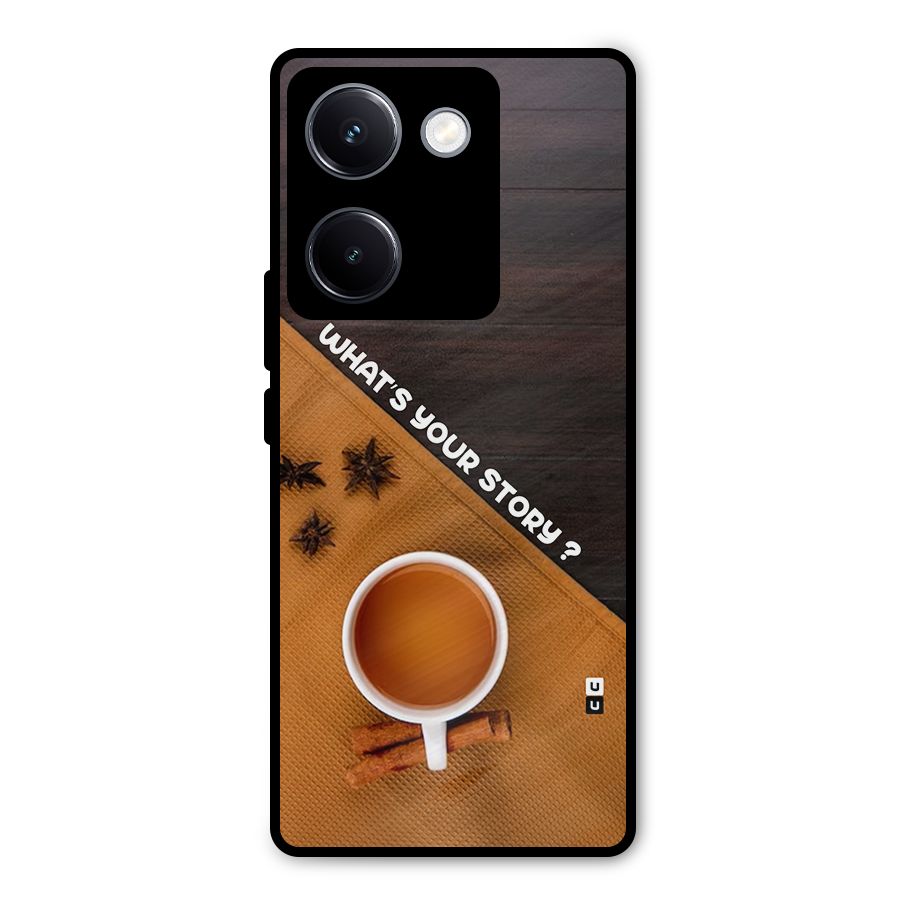 Whats Your Tea Story Metal Back Case for Vivo Y300 Plus