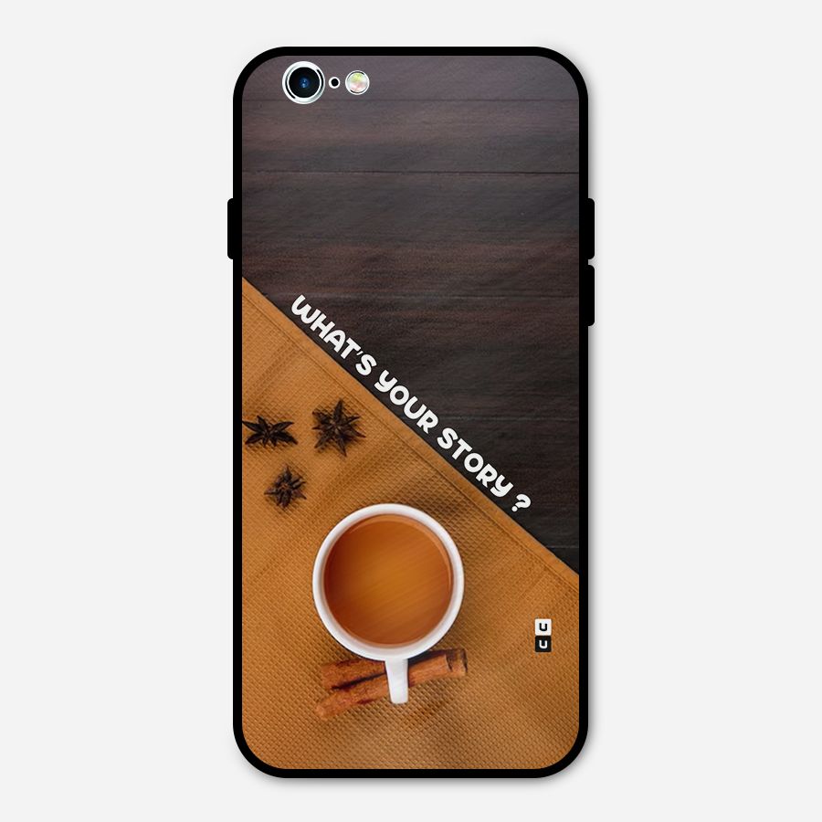 Whats Your Tea Story Metal Back Case for iPhone 6 6s