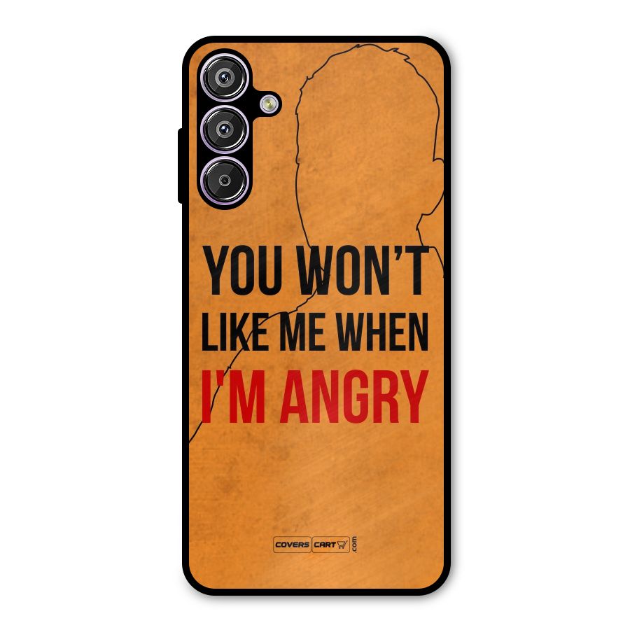 When I M Angry Metal Back Case for Galaxy F15