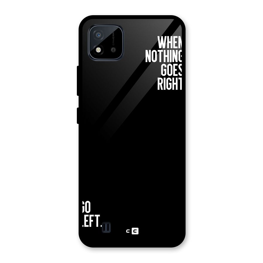 When Nothing Goes Right Glass Back Case for Realme C11 2021