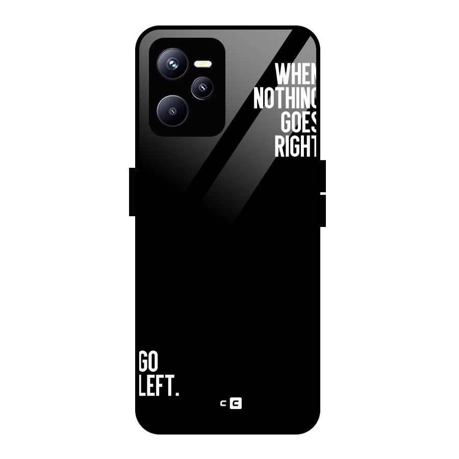 When Nothing Goes Right Glass Back Case for Realme C35