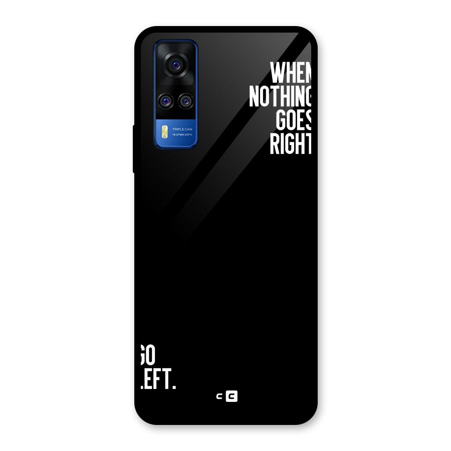 When Nothing Goes Right Glass Back Case for Vivo Y31