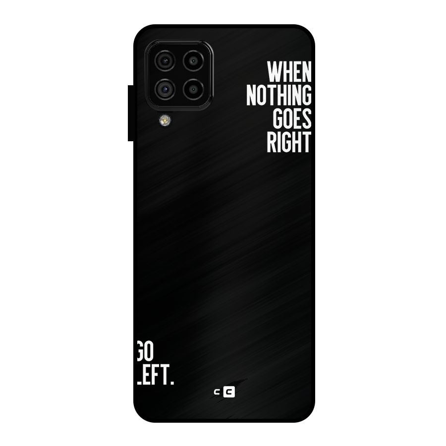When Nothing Goes Right Metal Back Case for Galaxy A22 4G