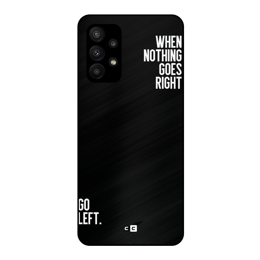 When Nothing Goes Right Metal Back Case for Galaxy A23