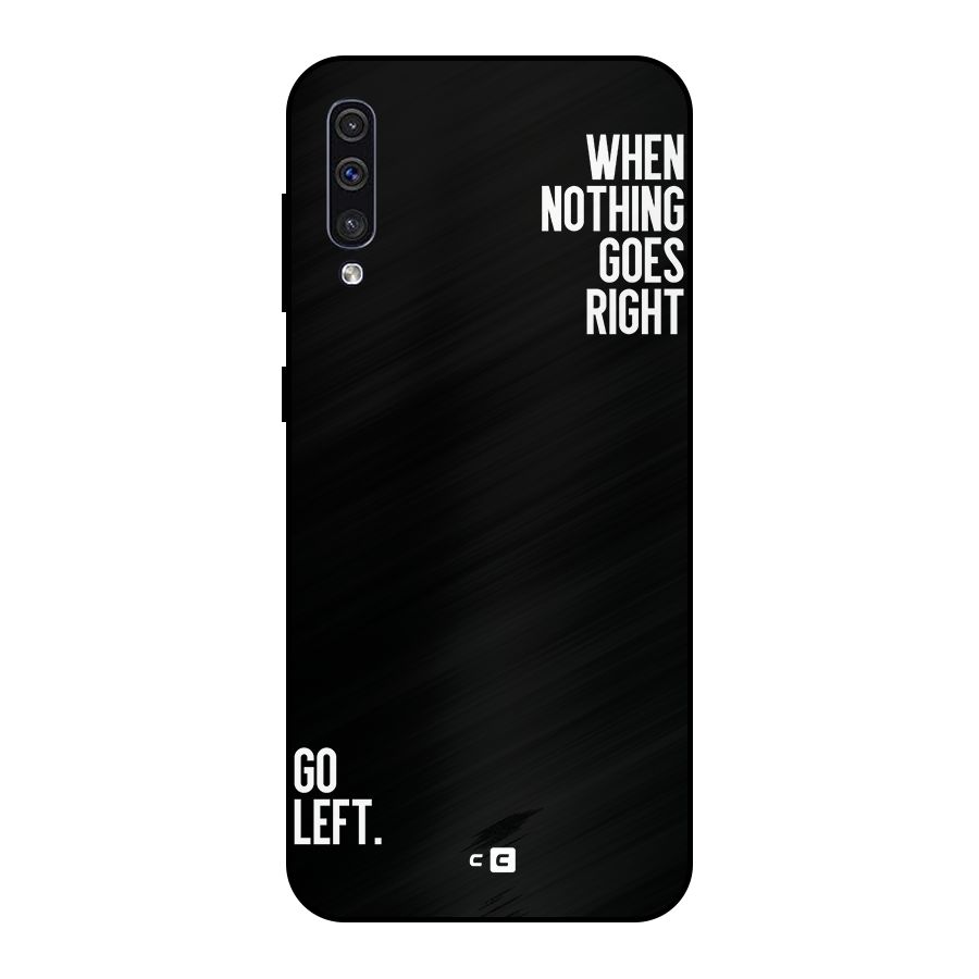When Nothing Goes Right Metal Back Case for Galaxy A30s