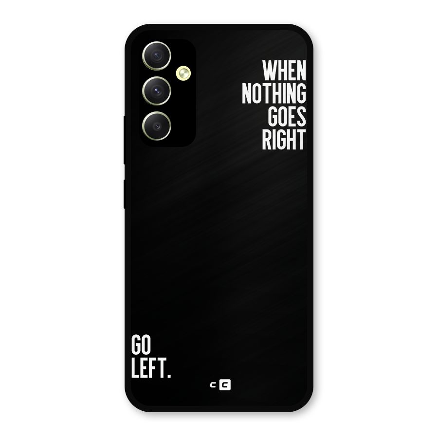 When Nothing Goes Right Metal Back Case for Galaxy A34