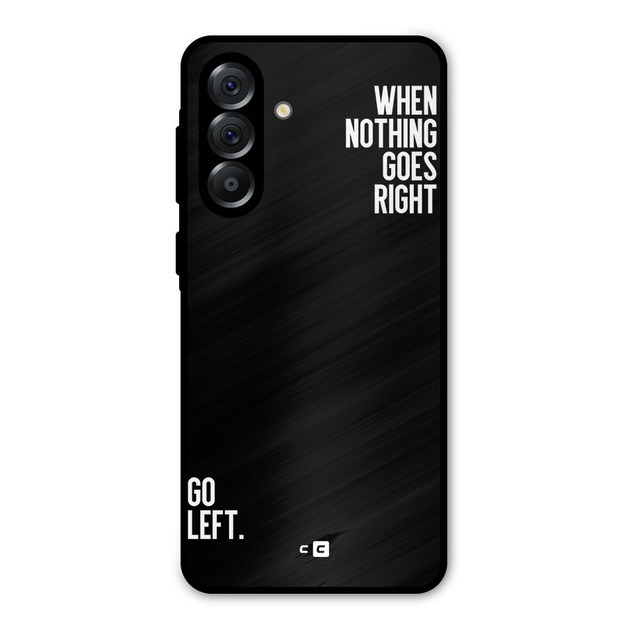 When Nothing Goes Right Metal Back Case for Galaxy A36