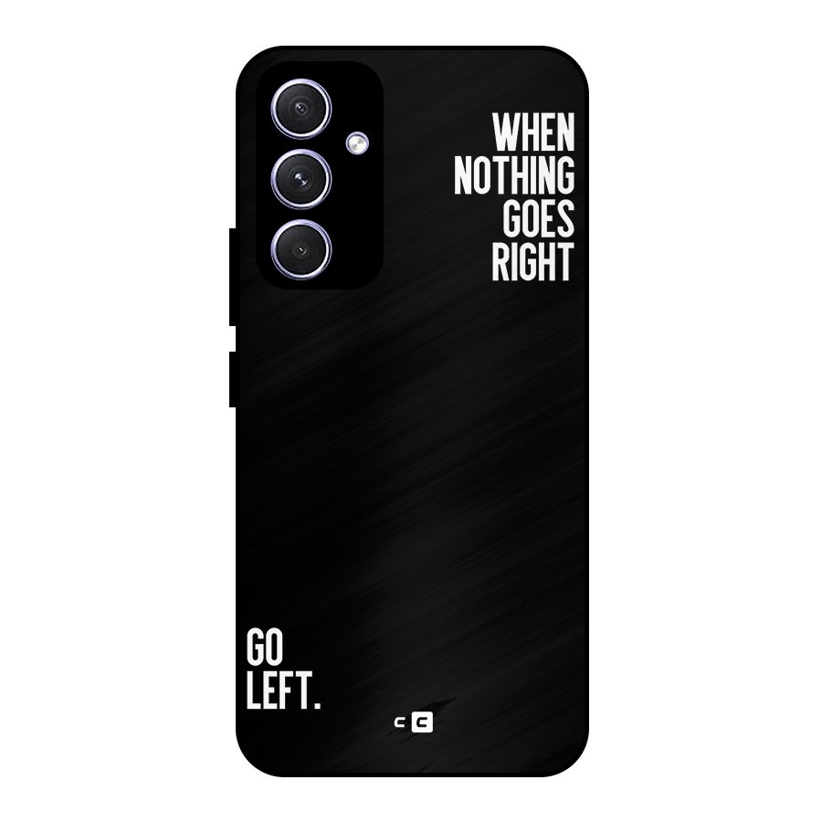 When Nothing Goes Right Metal Back Case for Galaxy A54