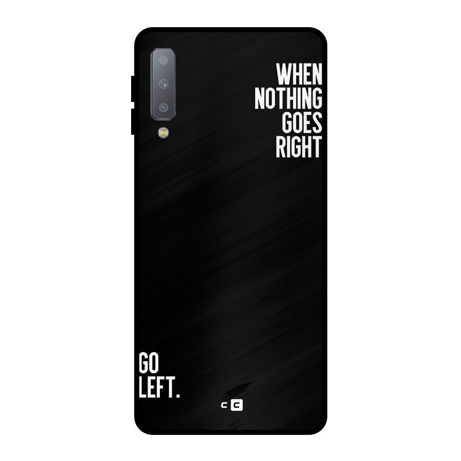 When Nothing Goes Right Metal Back Case for Galaxy A7 (2018)