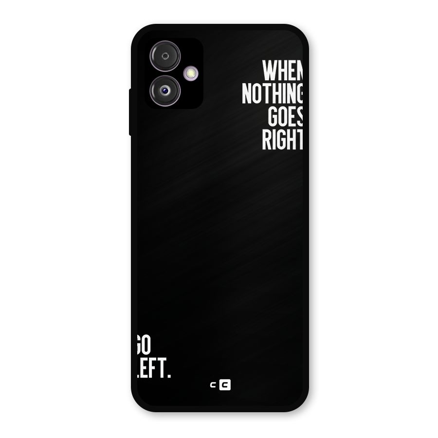 When Nothing Goes Right Metal Back Case for Galaxy F14
