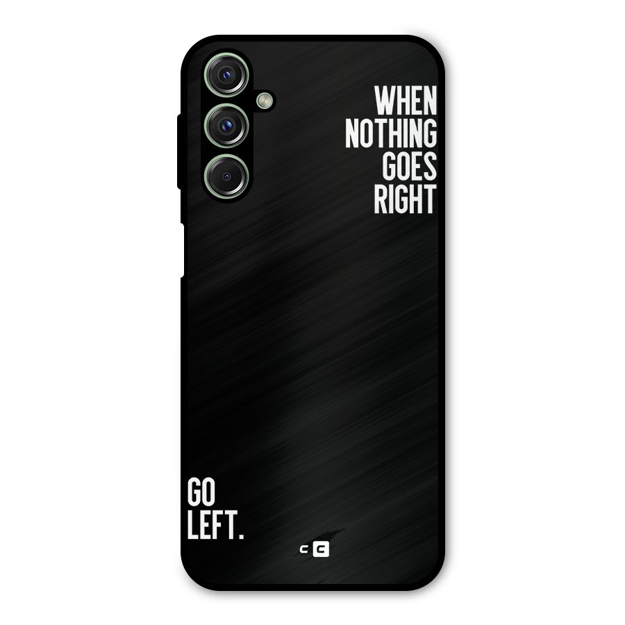 When Nothing Goes Right Metal Back Case for Galaxy F34