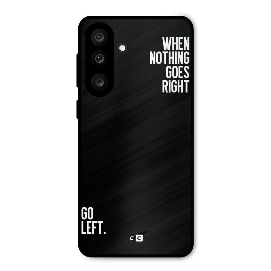 When Nothing Goes Right Metal Back Case for Galaxy F56