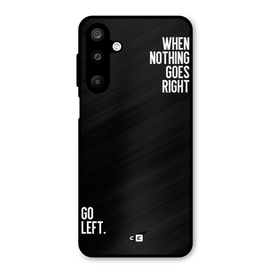 When Nothing Goes Right Metal Back Case for Galaxy M16