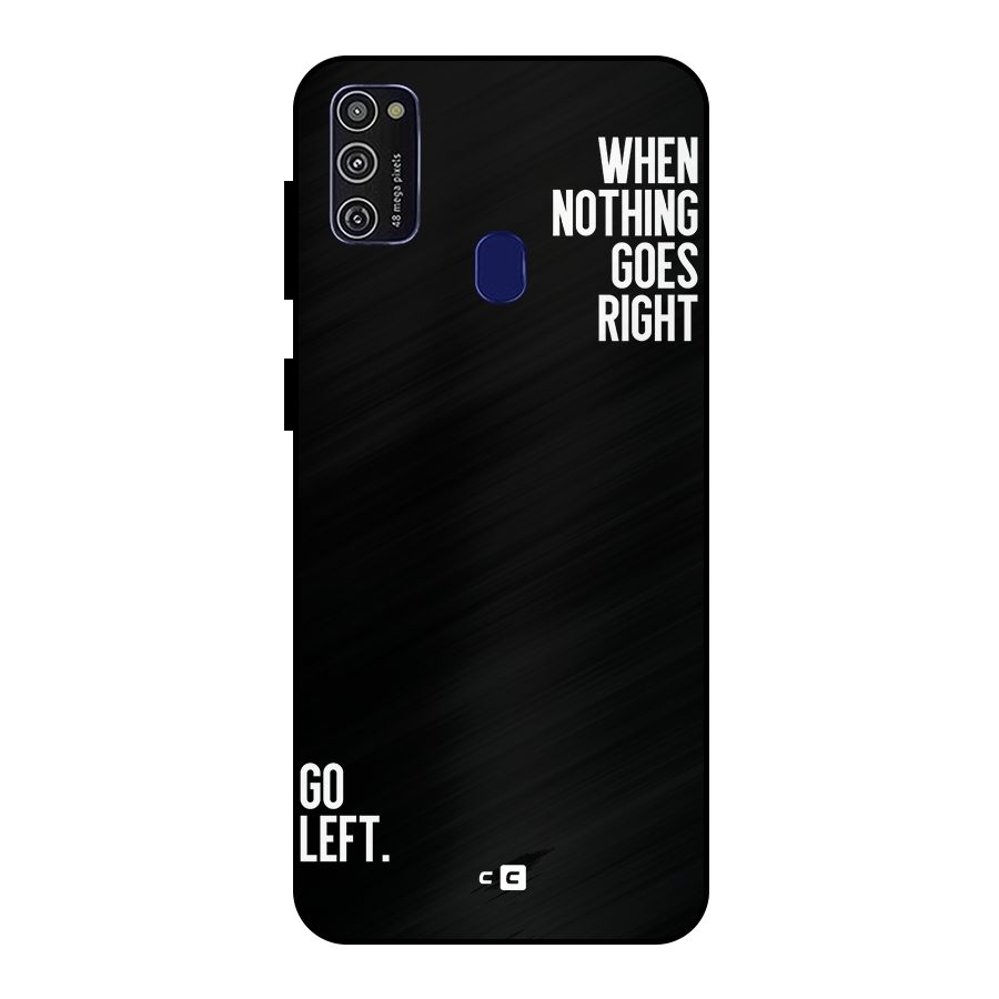 When Nothing Goes Right Metal Back Case for Galaxy M30s
