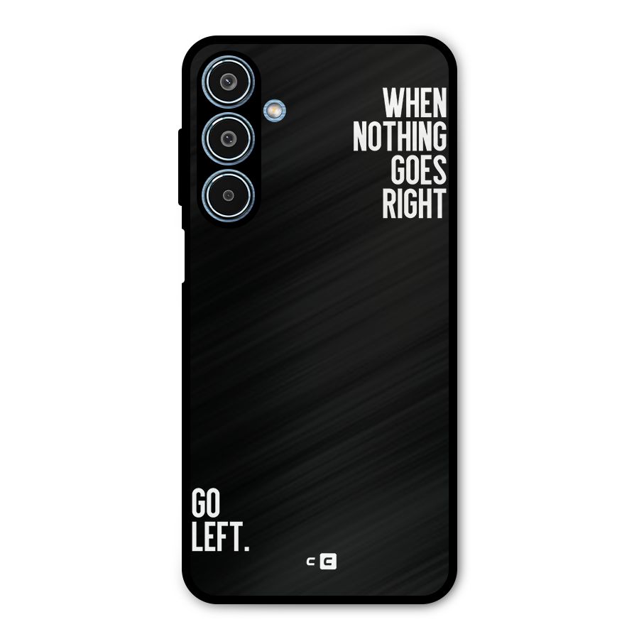 When Nothing Goes Right Metal Back Case for Galaxy M35