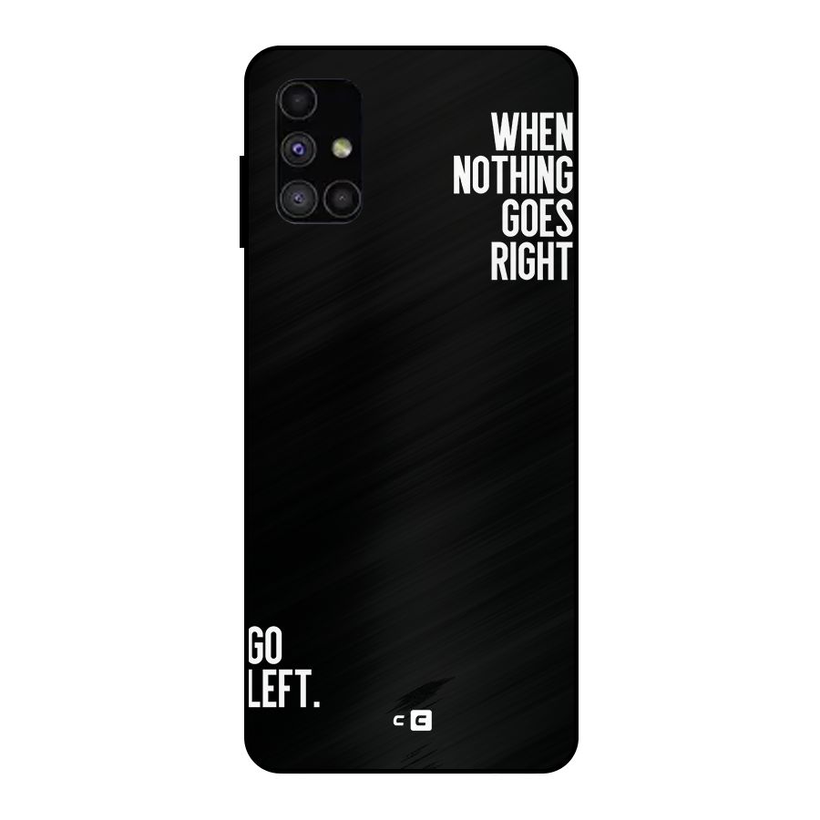 When Nothing Goes Right Metal Back Case for Galaxy M51