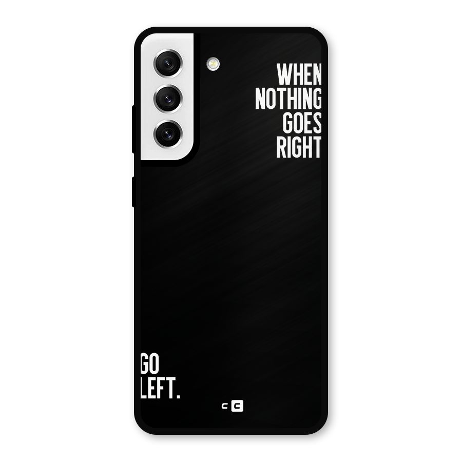 When Nothing Goes Right Metal Back Case for Galaxy S21 FE 5G