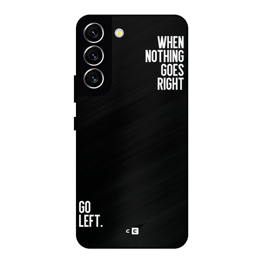 When Nothing Goes Right Metal Back Case for Galaxy S22 5G